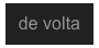 de volta